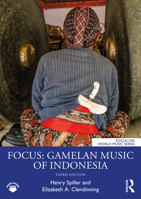 Focus: Gamelan Music of Indonesia by Spiller, Henry