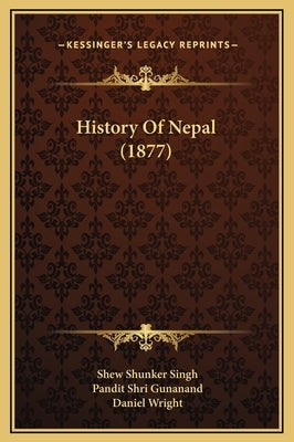 History Of Nepal (1877) by Singh, Shew Shunker