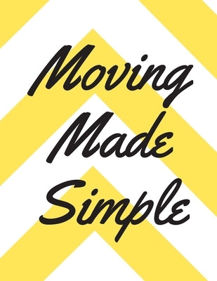 Moving Made Simple: A Comprehensive Workbook To Help You Achieve The Most Successful, Least Stressful Moving Experience. by Haven, Lucy's