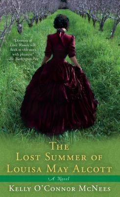 The Lost Summer of Louisa May Alcott by McNees, Kelly O'Connor