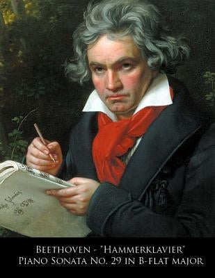 Beethoven - Hammerklavier Piano Sonata No. 29 in B-flat major by Beethoven, L. Van