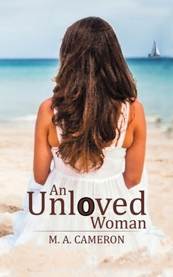 An Unloved Woman by Cameron, M. A.