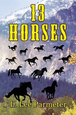 13 Horses by Parmeter, L. Lee