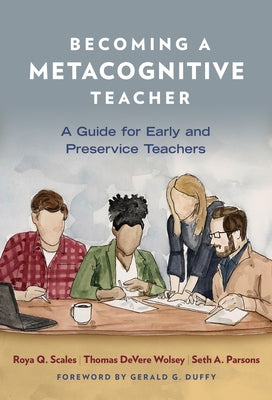 Becoming a Metacognitive Teacher: A Guide for Early and Preservice Teachers by Scales, Roya Q.