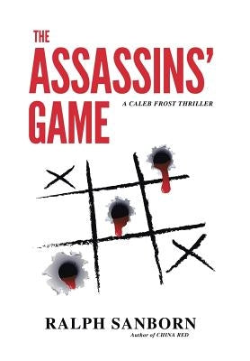 The Assassins' Game: A Caleb Frost Thriller by Sanborn, Ralph