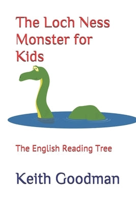 The Loch Ness Monster for Kids: The English Reading Tree by Goodman, Keith