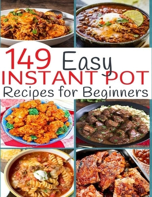 149 Easy Instant Pot Recipes for Beginners by Hoang, Nguyen Vuong