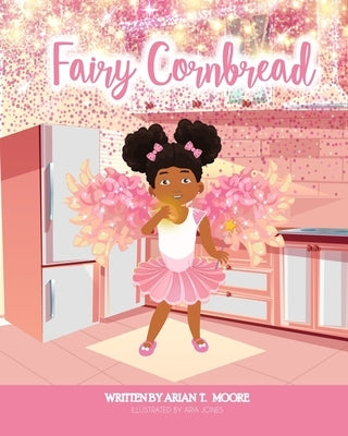 Fairy Cornbread by Moore, Arian T.