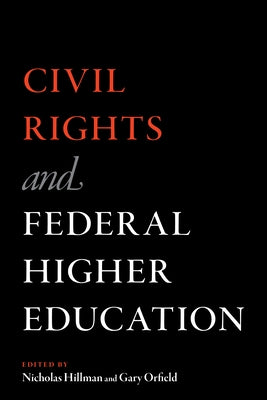 Civil Rights and Federal Higher Education by Hillman, Nicholas