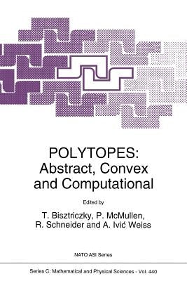 Polytopes: Abstract, Convex and Computational by Bisztriczky, Tibor