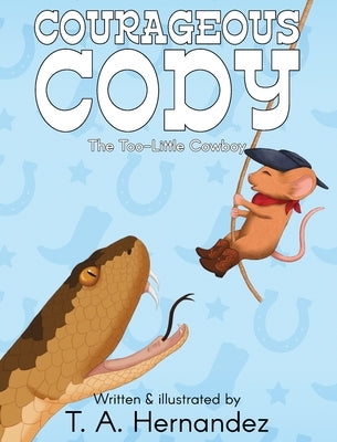 Courageous Cody: The Too-Little Cowboy by Hernandez, T. a.