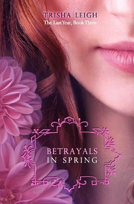 Betrayals in Spring by Leigh, Trisha