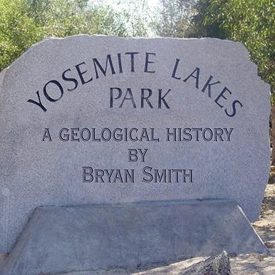 A Geological History of Yosemite Lakes Park by Smith, Bryan