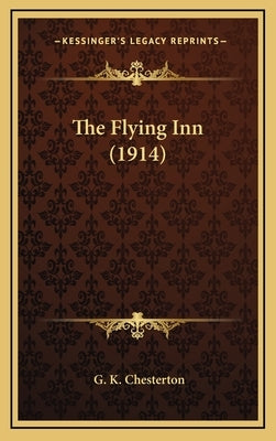 The Flying Inn (1914) by Chesterton, G. K.