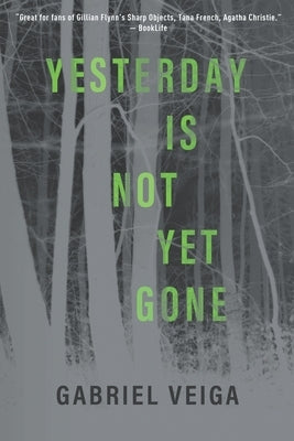 Yesterday Is Not Yet Gone by Veiga, Gabriel