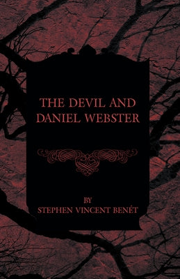 The Devil and Daniel Webster by Benét, Stephen Vincent