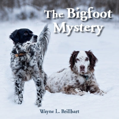 The Bigfoot Mystery: A Rusty and Purdy Backyard Bird Adventure by Brillhart, Wayne L.