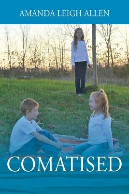 Comatised by Allen, Amanda Leigh