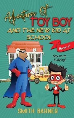 Adventures of Toy Boy and the New kid at School by Lewis, J.