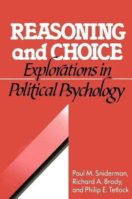 Reasoning and Choice: Explorations in Political Psychology by Sniderman, Paul M.