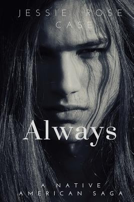 Always: A Native American West Romantic Saga by Case, Jessie Rose