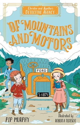 Christie and Agatha's Detective Agency: Of Mountains and Motors by Murphy, Pip