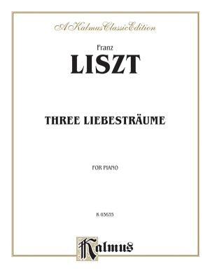 Liszt: Three Liebestraume for Piano by Liszt, Franz