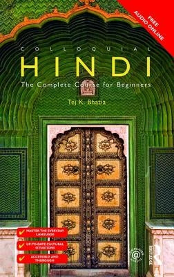 Colloquial Hindi: The Complete Course for Beginners by Bhatia, Tej K.