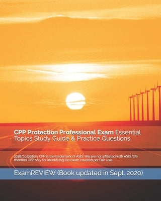 CPP Protection Professional Exam Essential Topics Study Guide & Practice Questions 2018/19 Edition by Examreview