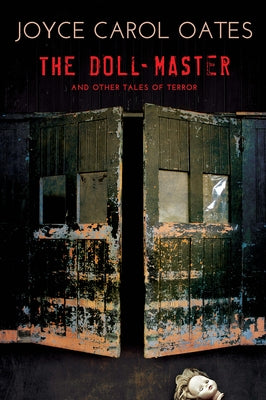 The Doll-Master and Other Tales of Terror by Oates, Joyce Carol