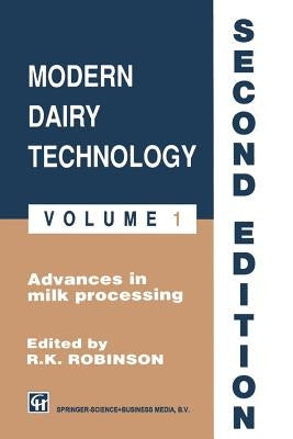 Robinson: Modern Dairy Technology: Volume 1 Advances in Milk Processing by Robinson, R.