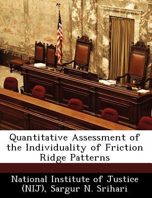 Quantitative Assessment of the Individuality of Friction Ridge Patterns by National Institute of Justice (Nij)