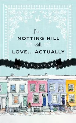 From Notting Hill with Love...Actually by McNamara, Ali