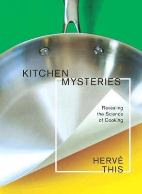 Kitchen Mysteries: Revealing the Science of Cooking by This, Hervé