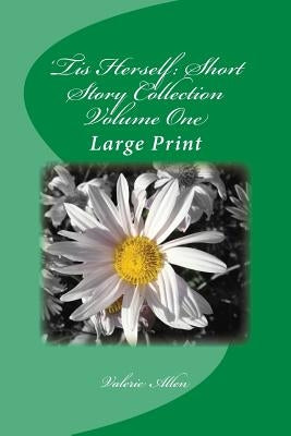 'Tis Herself: Short Story Collection Volume One: Large Print by Allen, Valerie