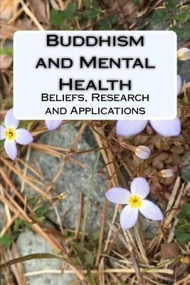 Buddhism and Mental Health: Beliefs, Research and Applications by Koenig M. D., Harold G.