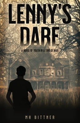 Lenny's Dare: A Novel of Youth in a Time of War by Bittner, M. H.