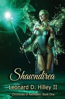 Shawndirea: Aetheaon Chronicles: Book One by Hilley, Leonard D., II