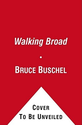 Walking Broad: Looking for the Heart of Brotherly Love by Buschel, Bruce