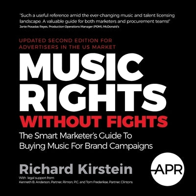 Music Rights Without Fights (US Edition): The Smart Marketer's Guide To Buying Music For Brand Campaigns by Kirstein, Richard