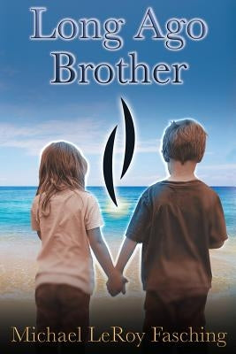 Long Ago Brother by Fasching, Michael Leroy