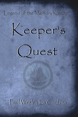 Legend of the Memory Keeper: Keeper's Quest by La Canfora, Paul Wesley