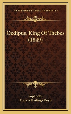 Oedipus, King of Thebes (1849) by Sophocles