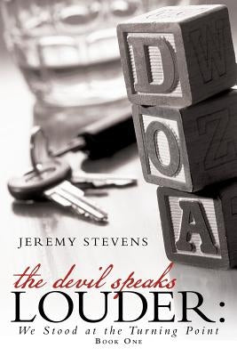 The Devil Speaks Louder: We Stood at the Turning Point by Stevens, Jeremy