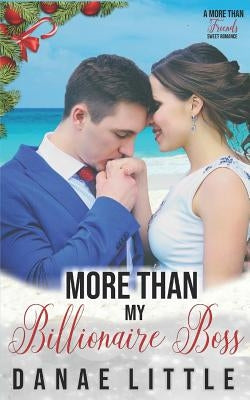 More Than My Billionaire Boss by Little, Danae