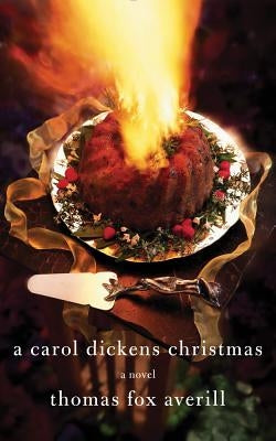 A Carol Dickens Christmas by Averill, Thomas Fox