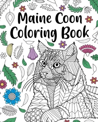 Maine Coon Coloring Book: Adult Coloring Book, Maine Coon Owner Gift, Floral Mandala Coloring Pages by Paperland