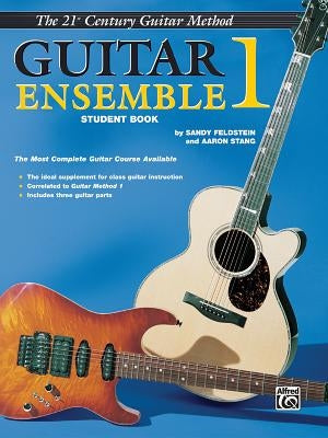 Belwin's 21st Century Guitar Ensemble 1: The Most Complete Guitar Course Available (Student Book) by Feldstein, Sandy