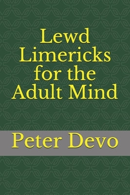 Lewd Limericks for the Adult Mind by Devo, Peter