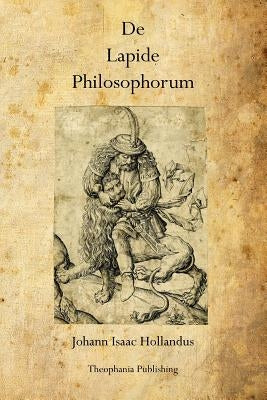 De Lapide Philosophorum: The Philosopher's Stone by Hollandus, Johann Isaac